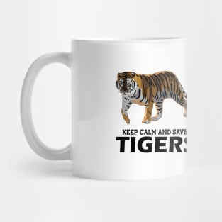 Tiger - Keep calm and save tigers Mug